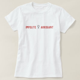 Camiseta Símbolo de mujer arrogante descortés