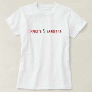 Camiseta Símbolo de mujer arrogante descortés