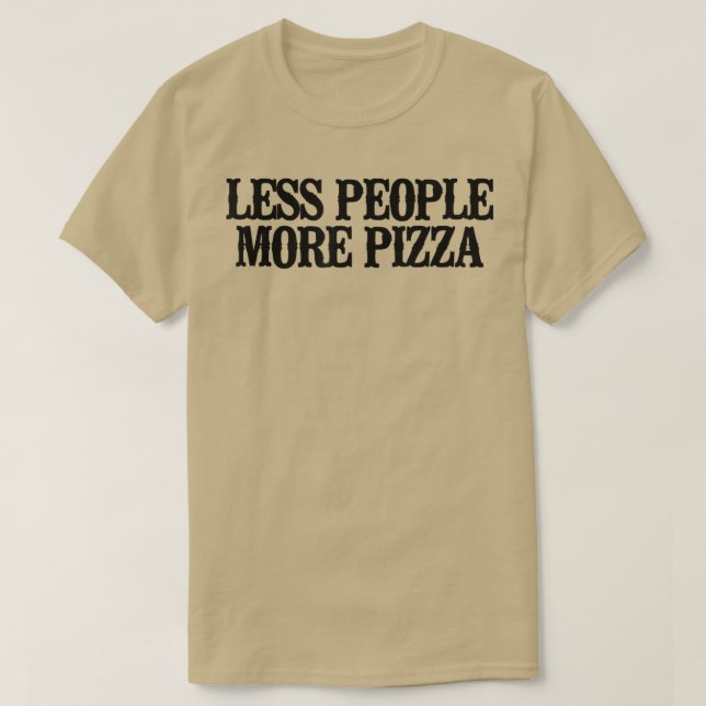 Camiseta Simple Diciendo Graciosa Menos Gente Más Pizza1464 (Diseño del anverso)
