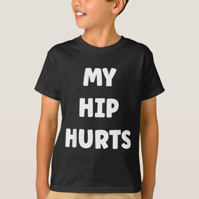 Camiseta Simple Funny Gym Workout Quote My Hip Hurts  (Anverso)