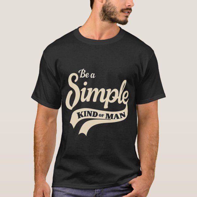 Camiseta simple life, humble man, retro shirt, kind of man  (Anverso)