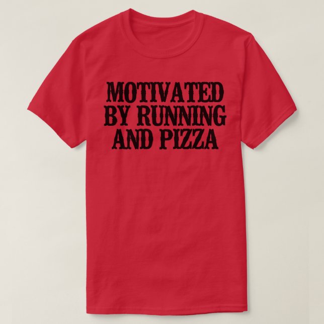 Camiseta Simple Saying Funny Motivated By Running And Pizza (Diseño del anverso)