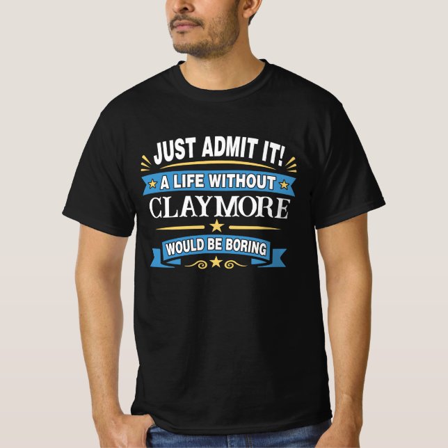 Camiseta ¡Simplemente Admítelo! Una Vida Sin CLAYMORE (Anverso)