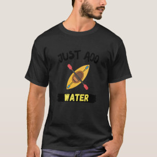 Camiseta Simplemente agregue el Kayak Paddle Kayak