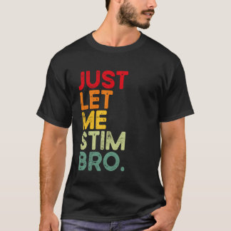 Camiseta Simplemente Déjame Estimular Hermano Divertido Con