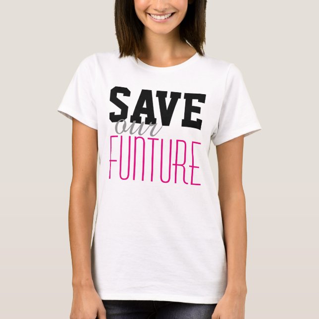 Camiseta Simplemente diseño de texto "GUARDAR nuestra FUNTU (Anverso)