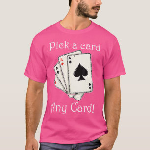 Camiseta Simplemente Elige Una Carta Cualquier Carta Ilusio