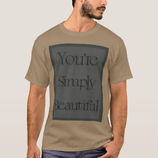 Camiseta Simplemente hermoso Cita divertida