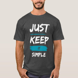 Camiseta Simplemente Manténlo Simple – Frase Inspiradora Mi