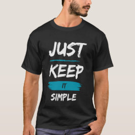 Camiseta Simplemente Manténlo Simple – Frase Inspiradora Mi