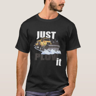 Camiseta Simplemente Plantéalo Funny Snowplow Driver