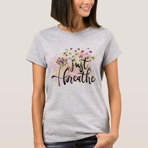 Camiseta Simplemente respira flores y auto cuidado inspirac
