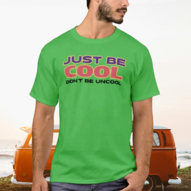 Camiseta Simplemente Sé Genial, No Seas Insoportable (Subido por el creador)