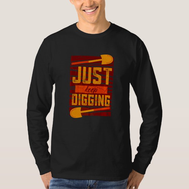 Camiseta Simplemente sigue cavando más profundo Historia Ar (Anverso)