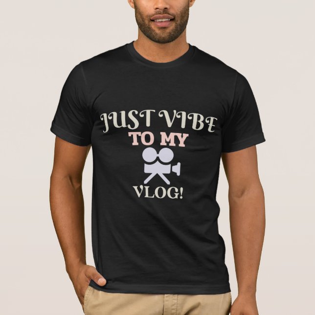 Camiseta Simplemente vibra con mi Vlog – Hombres divertidos (Anverso)