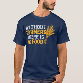 Camiseta Sin Agricultores No Hay Cultivo De Alimentos
