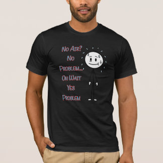 Camiseta ¿Sin aire? No hay problema… Oh, espera, sí es un p