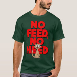 Camiseta Sin alimento, sin atención