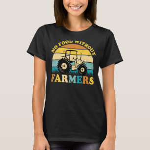 Camiseta Sin alimentos sin agricultores Tractor de agricult