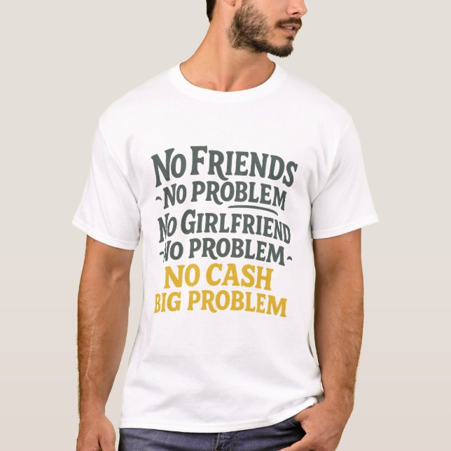 Camiseta Sin Amigos No Hay Problema No Hay Grandes Problema (Anverso)