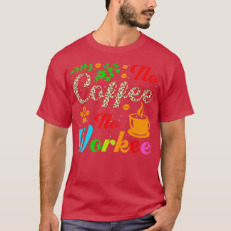 Camiseta sin café ni trabajo
