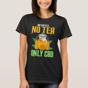 Camiseta Sin Café No Solo Té Aceite Cbd Cbd