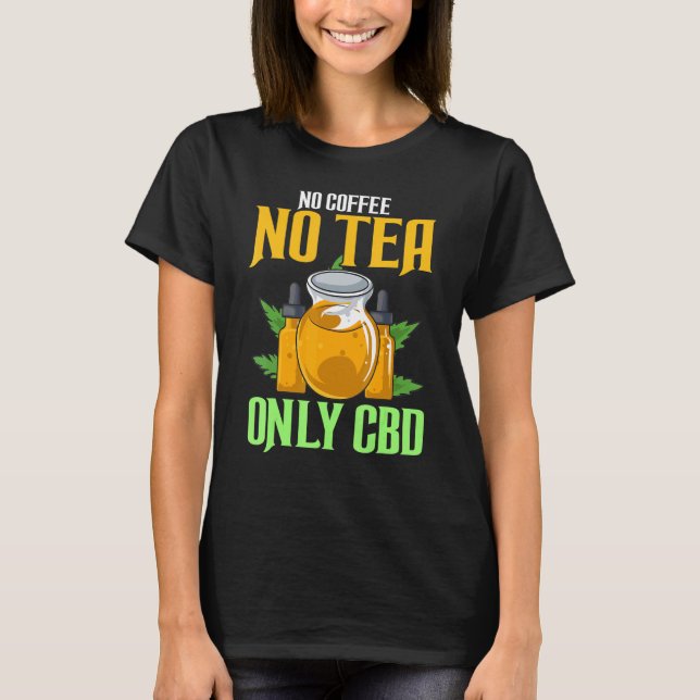 Camiseta Sin Café No Solo Té Aceite Cbd Cbd (Anverso)