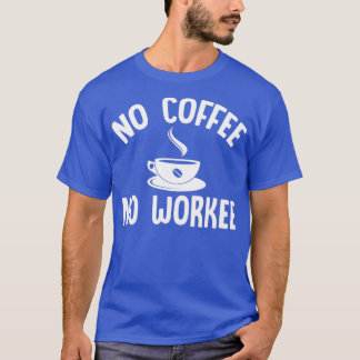 Camiseta Sin café sin blanco trabajador 2
