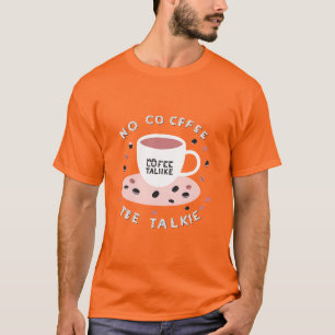 Camiseta Sin café sin talkie - Funny Coffee Quote Design