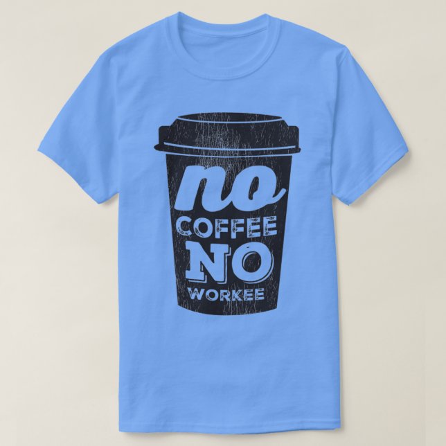Camiseta Sin café sin trabajo taza de café negro 2 (Diseño del anverso)