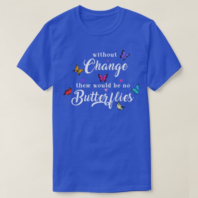 Camiseta Sin cambios, no habría mariposas lindas (Diseño del anverso)