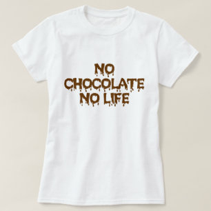 CAMISETA SIN CHOCOLATE NI VIDA