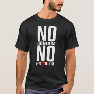 Camiseta Sin Condón No Hay Problema De Vasectomía Graciosa