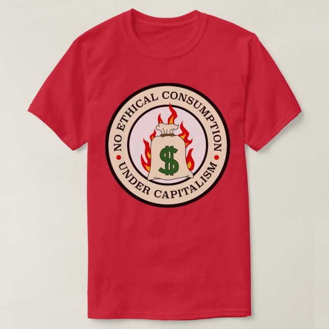 Camiseta Sin consumo ético bajo el capitalismo (Diseño del anverso)