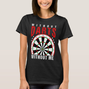 Camiseta Sin dardos sin mí yo dardos