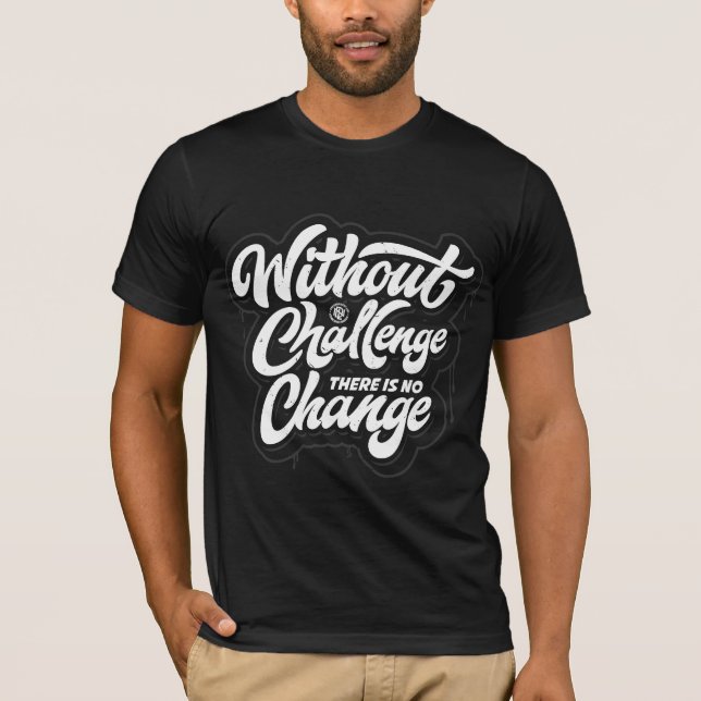 Camiseta Sin desafío, no hay cambio (Anverso)