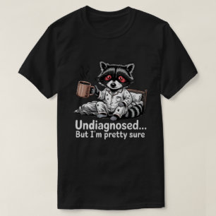 Camiseta Sin diagnosticar pero bastante seguro de que es un