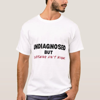 Camiseta Sin Diagnóstico Pero Algo No Está Bien