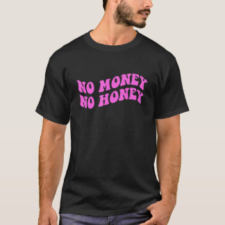 Camiseta Sin dinero sin ropa de miel