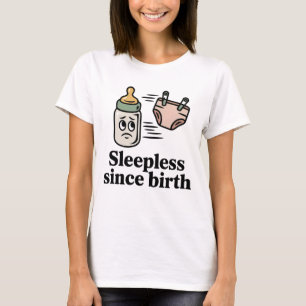 Camiseta Sin dormir desde el nacimiento   Cita divertida pa