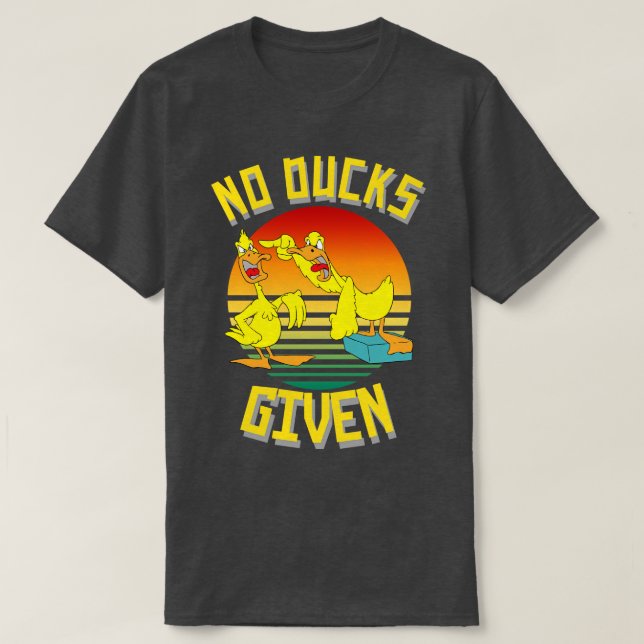 Camiseta Sin Ducks Dada Graciosa Cuta Sarcástica 1 (Diseño del anverso)