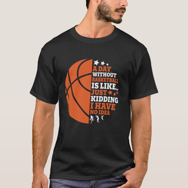 Camiseta Sin El Baloncesto Es Como Si No Hubiera Idea De De (Anverso)