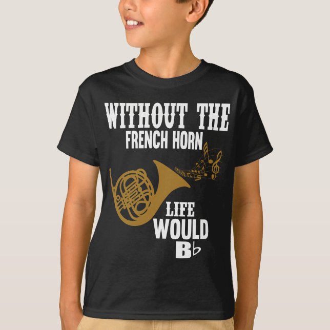 Camiseta Sin El Cuerno Francés, La Vida No Estaría De Pie. (Anverso)