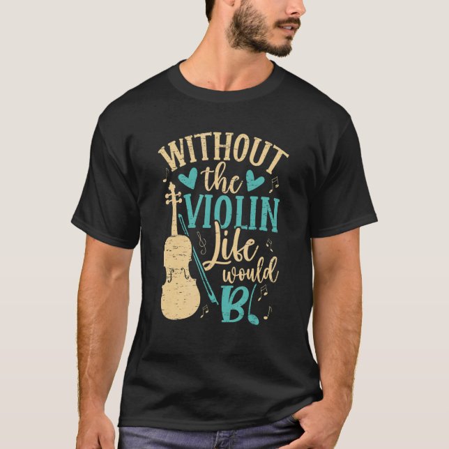 Camiseta Sin El Violin Life Bb Música Música De Violín V (Anverso)