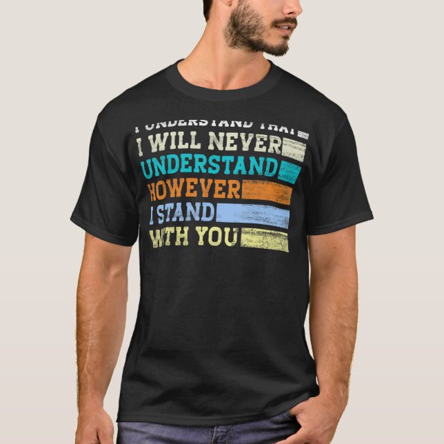 Camiseta Sin Embargo, Entiendo Que Nunca Entenderé (Anverso)