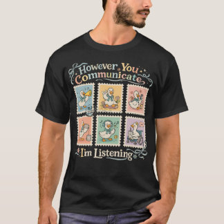 Camiseta Sin embargo, usted se comunica, estoy escuchando A