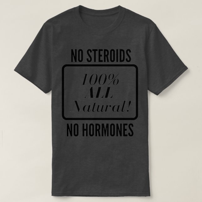 Camiseta Sin esteroides Sin hormonas Todo el bebé orgánico  (Diseño del anverso)