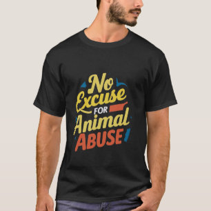 Camiseta Sin Excusa Para El Abuso Animal —