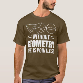 Camiseta Sin geometría, la vida de los profesores es inútil