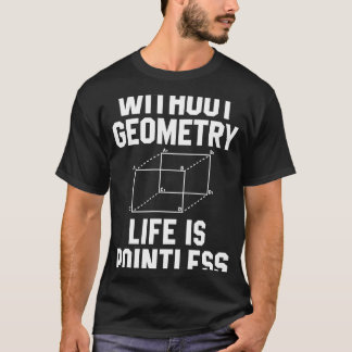 Camiseta Sin Geometría, La Vida Es Una Matemática Inaudita